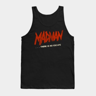 Madman ...There Is No Escape - Madman Marz Tank Top